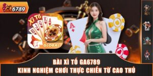 Bài Xì Tố GA6789 - Kinh Nghiệm Chơi Thực Chiến Từ Cao Thủ