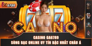 Casino GA6789 | Sòng Bạc Online Uy Tín Bậc Nhất Châu Á