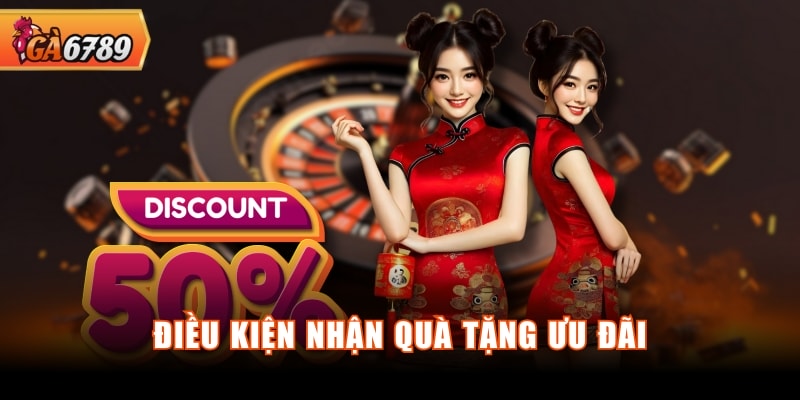 Điều kiện nhận quà tặng ưu đãi Điều kiện nhận quà tặng ưu đãi