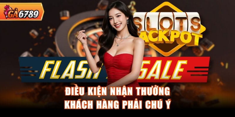 Điều kiện nhận thưởng khách hàng phải chú ý Điều kiện nhận thưởng khách hàng phải chú ý
