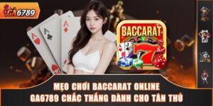 Mẹo Chơi Baccarat Online GA6789 Chắc Thắng Dành Cho Tân Thủ