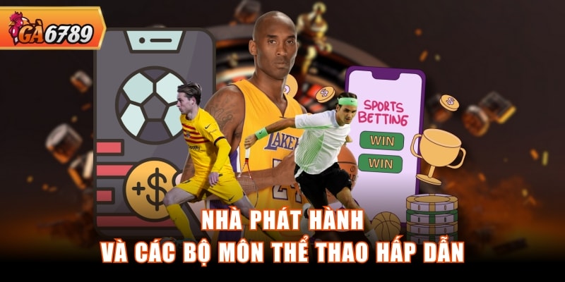 Nhà phát hành và các bộ môn thể thao hấp dẫn Nhà phát hành và các bộ môn thể thao hấp dẫn