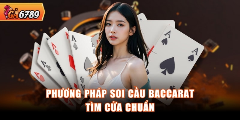 Phương pháp soi cầu Baccarat tìm cửa chuẩn Phương pháp soi cầu Baccarat tìm cửa chuẩn