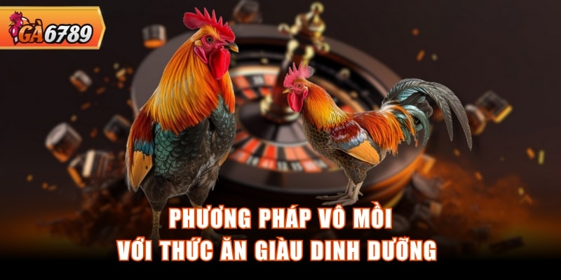 Phương pháp vô mồi với thức ăn giàu dinh dưỡng 
