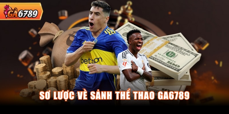 Sơ lược về sảnh thể thao GA6789 Sơ lược về sảnh thể thao GA6789
