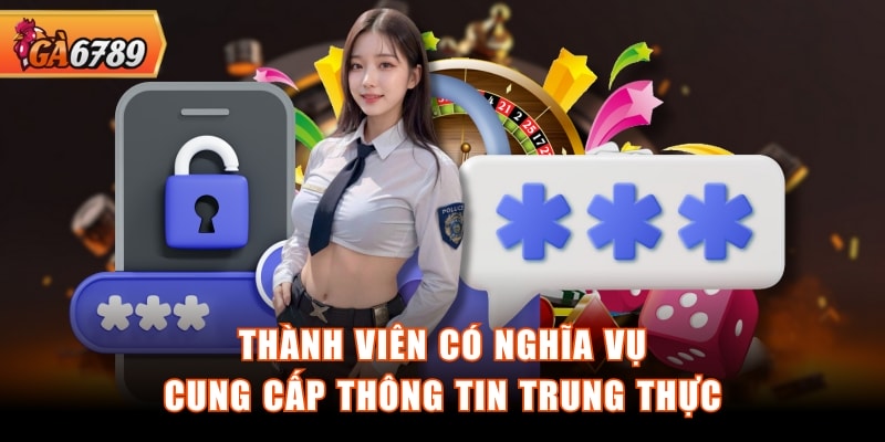 Thành viên có nghĩa vụ cung cấp thông tin trung thực Thành viên có nghĩa vụ cung cấp thông tin trung thực