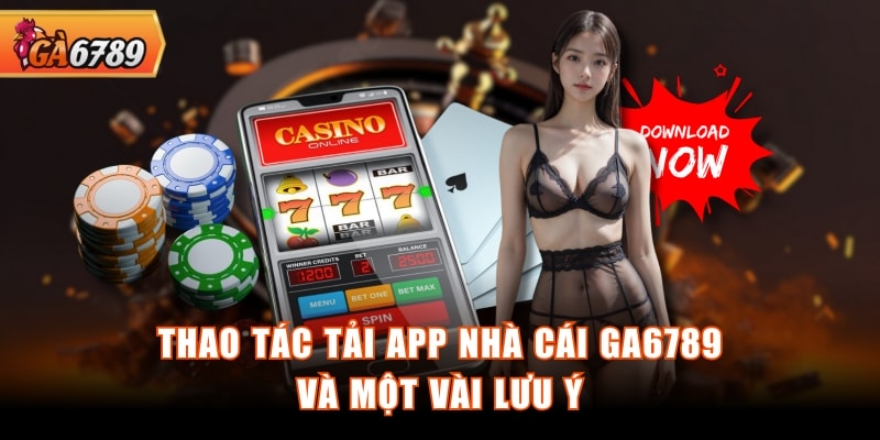 Thao tác tải app nhà cái GA6789 và một vài lưu ý Thao tác tải app nhà cái GA6789 và một vài lưu ý