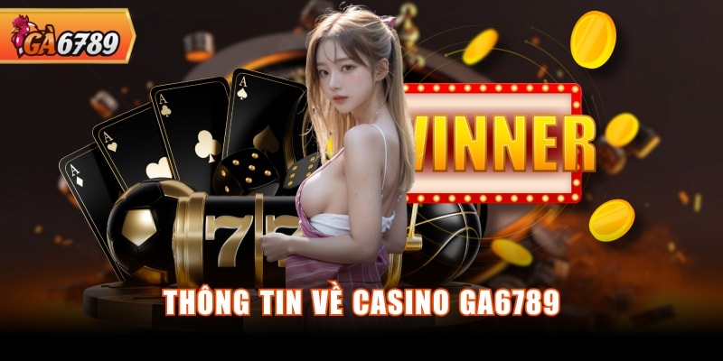 Thông tin về casino GA6789