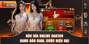 Xóc Đĩa Online GA6789 - Game Dân Gian, Cược Hiện Đại